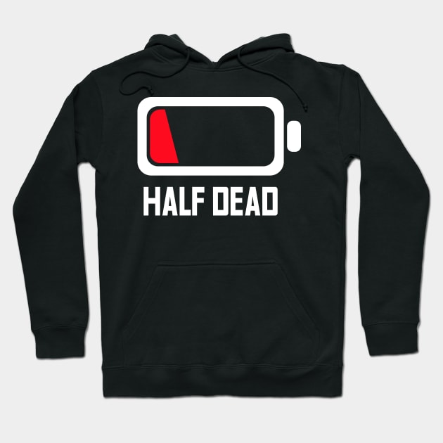 HALF DEAD - Lvl 2 - Battery series - Tired level - E5b Hoodie by FOGSJ